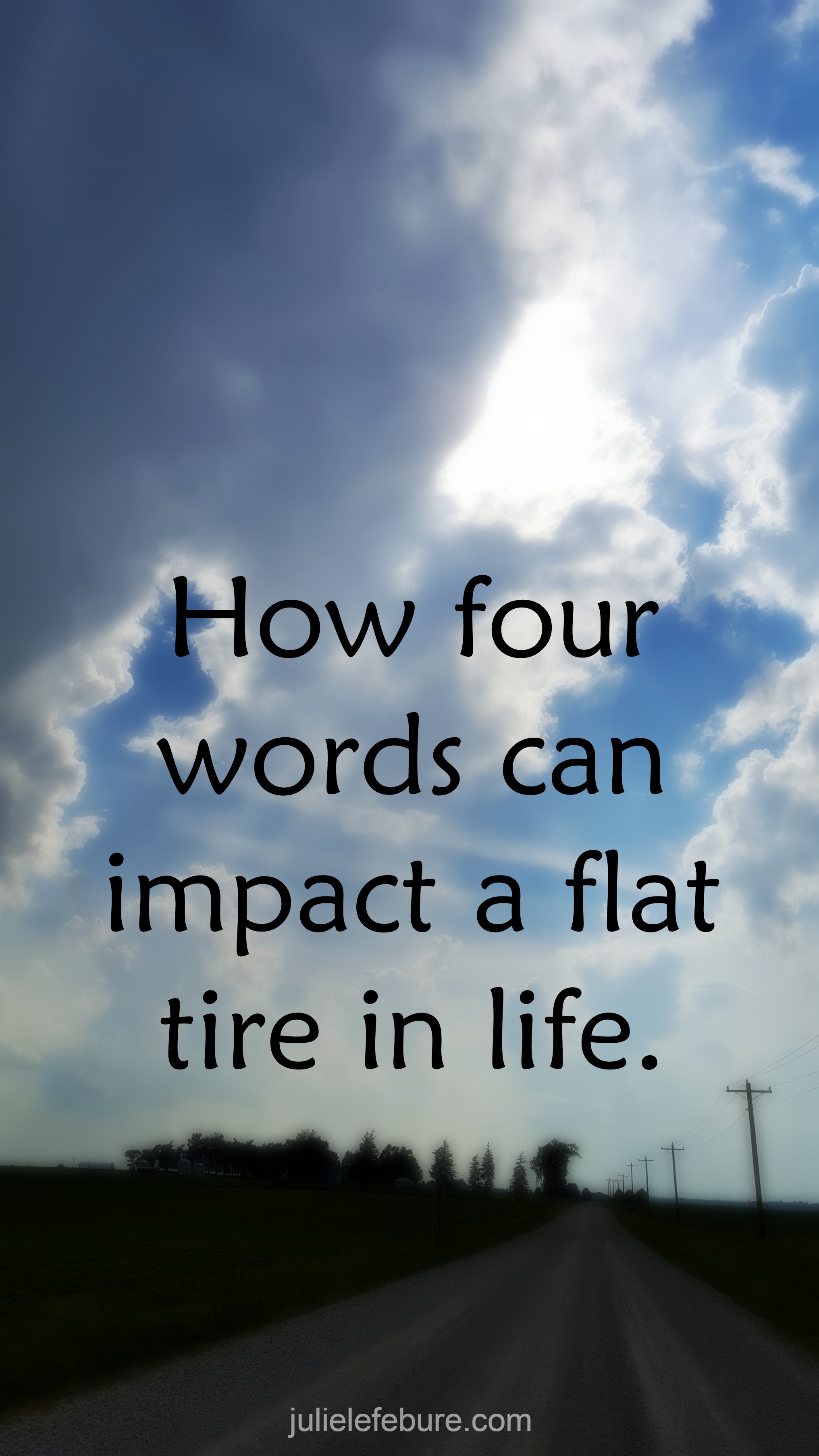 how-four-words-can-impact-a-flat-tire-in-life-julie-lefebure