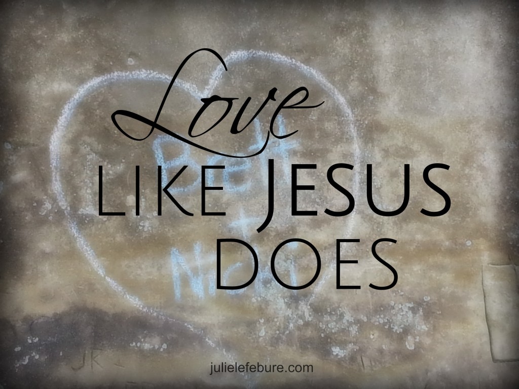 Love Like Jesus Does - Julie Lefebure