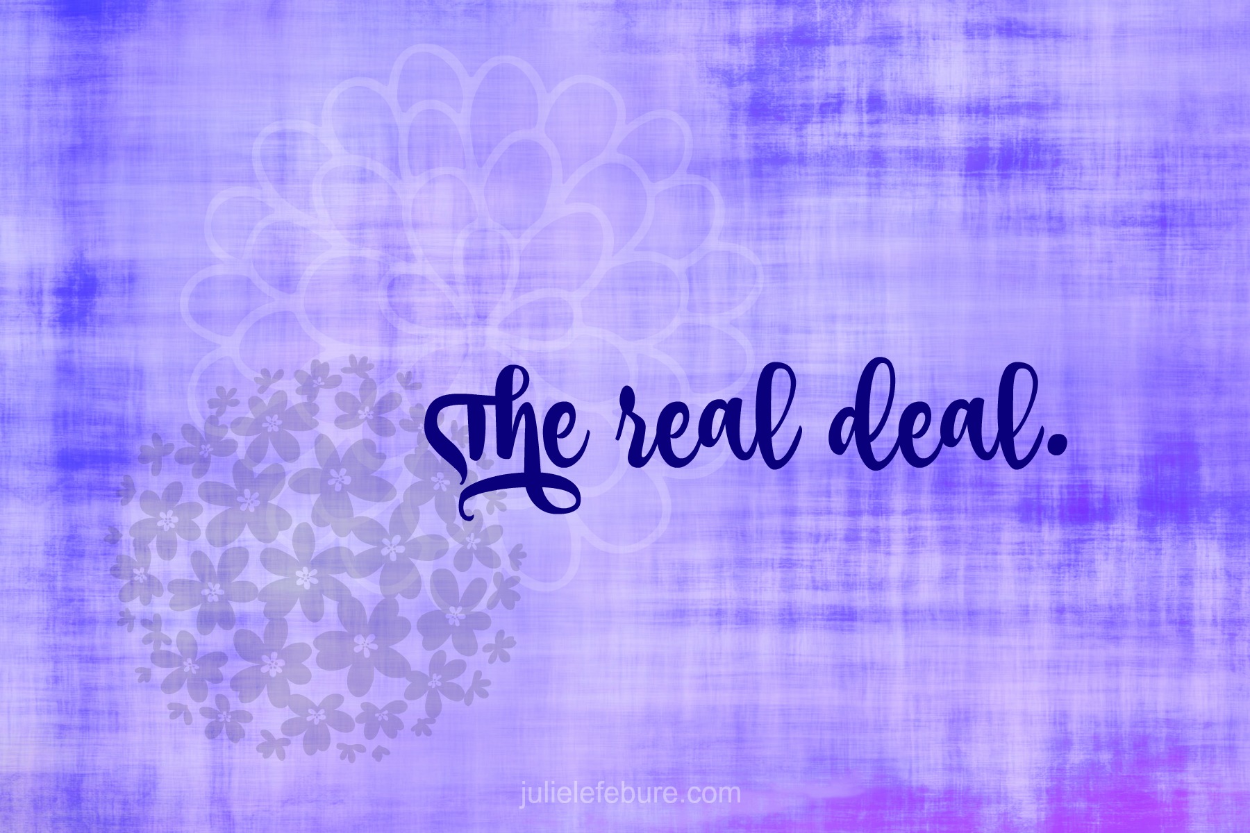 Friend, You Are The Real Deal - Julie Lefebure