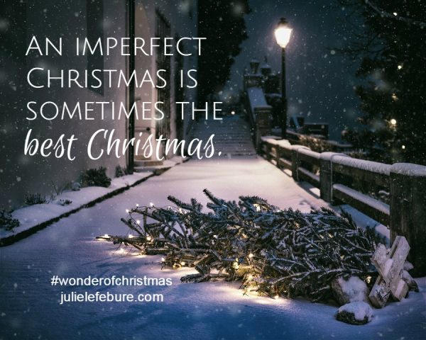 Embrace An Imperfect Christmas - The Wonder Of Christmas - Julie Lefebure