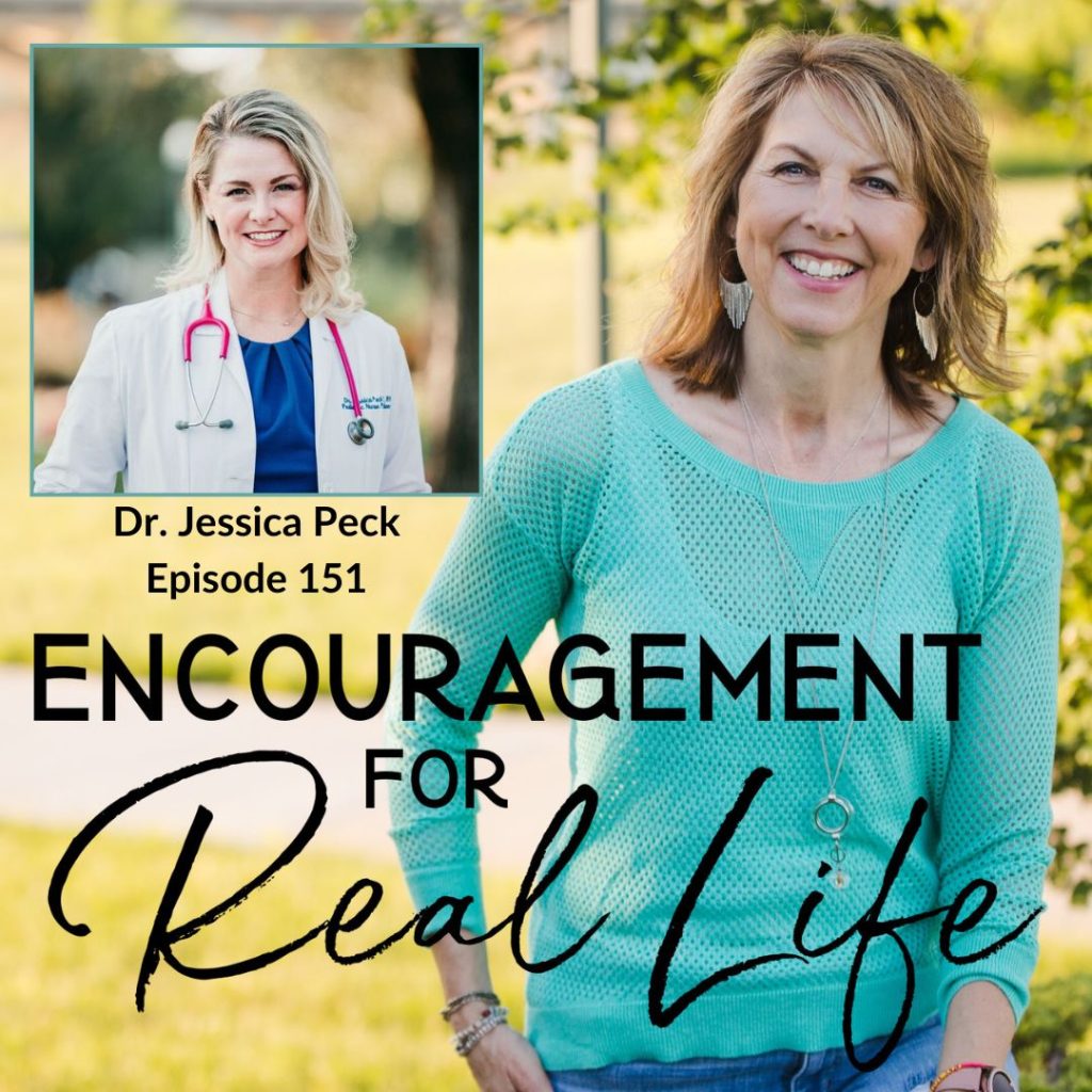 Encouragement for Real Life Podcast, Episode 151, A Prescription of Hope With Dr. Jessica Peck