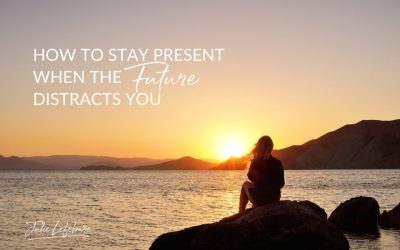 153. How to Stay Present When the Future Distracts You