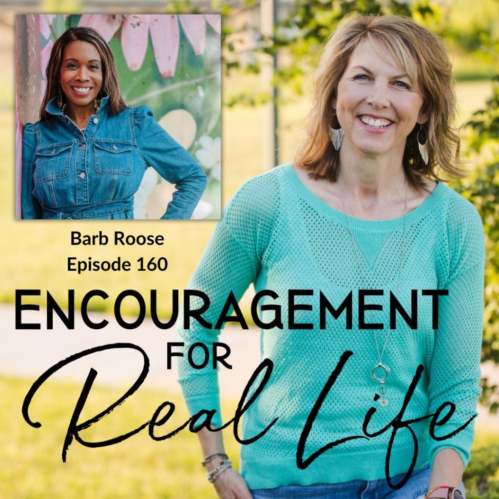 Encouragement for Real Life Podcast, Episode 160, How to Be Stronger than Stress with Barb Roose