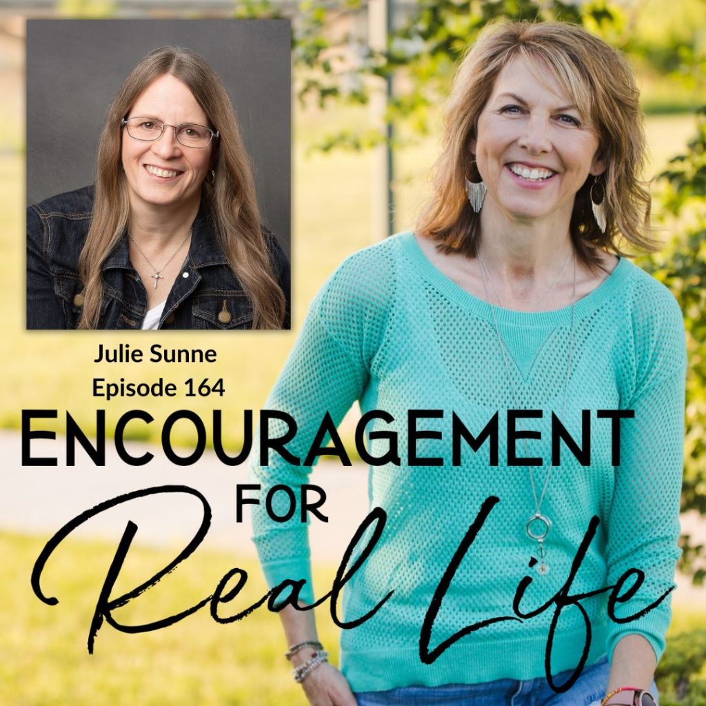 Encouragement for Real Life Podcast, Episode 16 with Julie Sunne