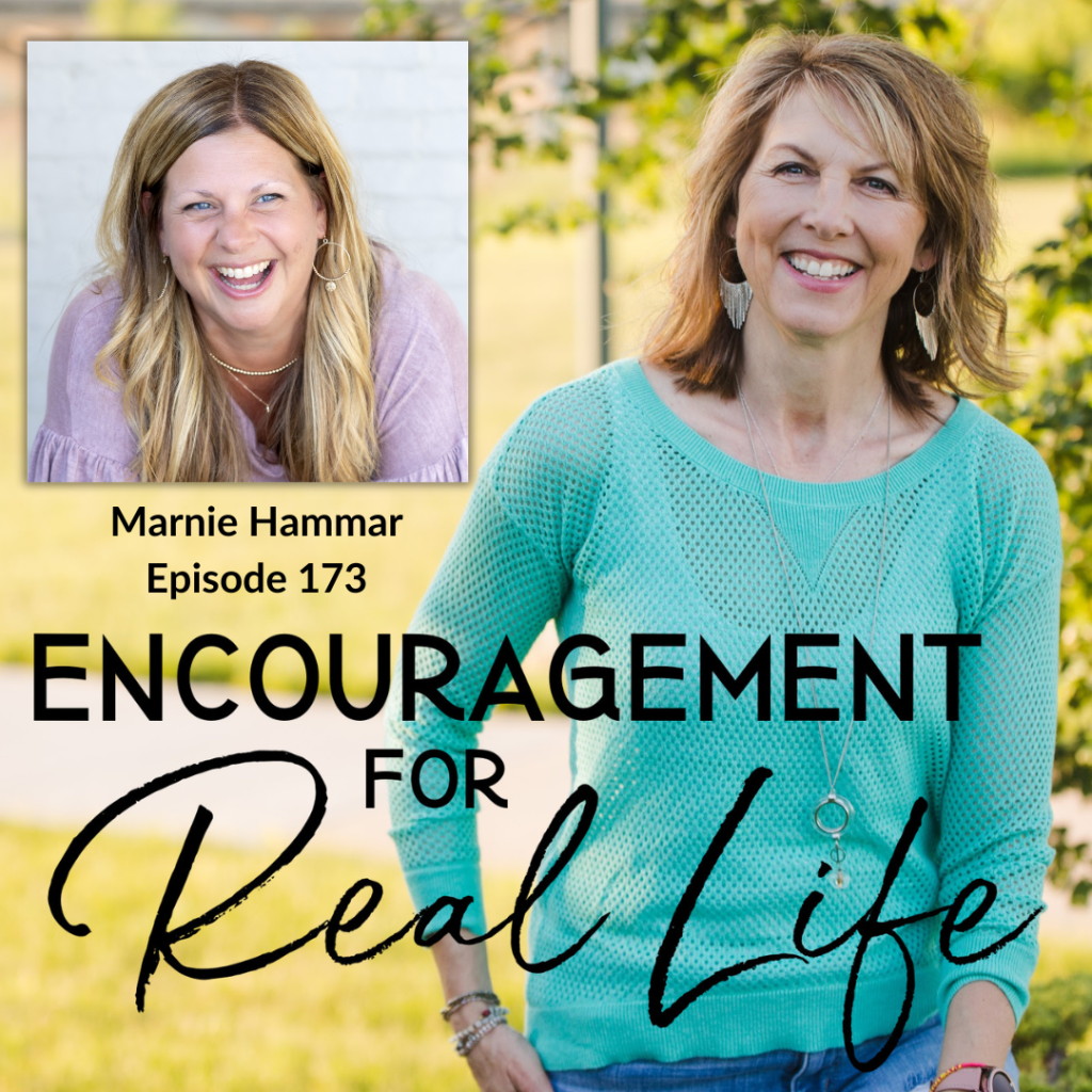 Encouragement for Real Life Podcast, Episode 173, The Value of Stillness with Marnie Hammar