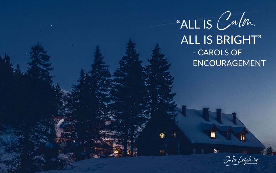 175. “All Is Calm, All Is Bright” – Carols of Encouragement