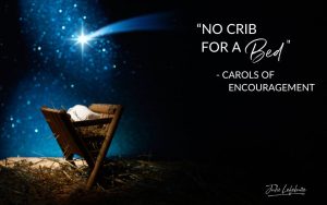 "No Crib For a Bed" - Carols of Encouragement | manger scene with star above