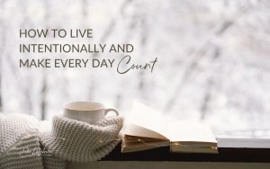 How to Live Intentionally and Make Every Day Count | cup wrapped in white scarf with open book on windowsill